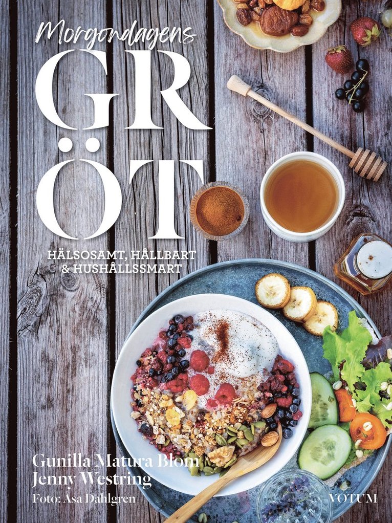 Jenny Westring, Gunilla Matura Blom, Annika Ström - Morgondagens gröt : hälsosamt, hållbart & hushållssmart, E-bok