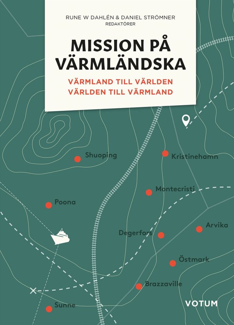Rune W Dahlén, Daniel Strömner - Mission på värmländska: Värmland till världen och världen till Värmland, E-bok