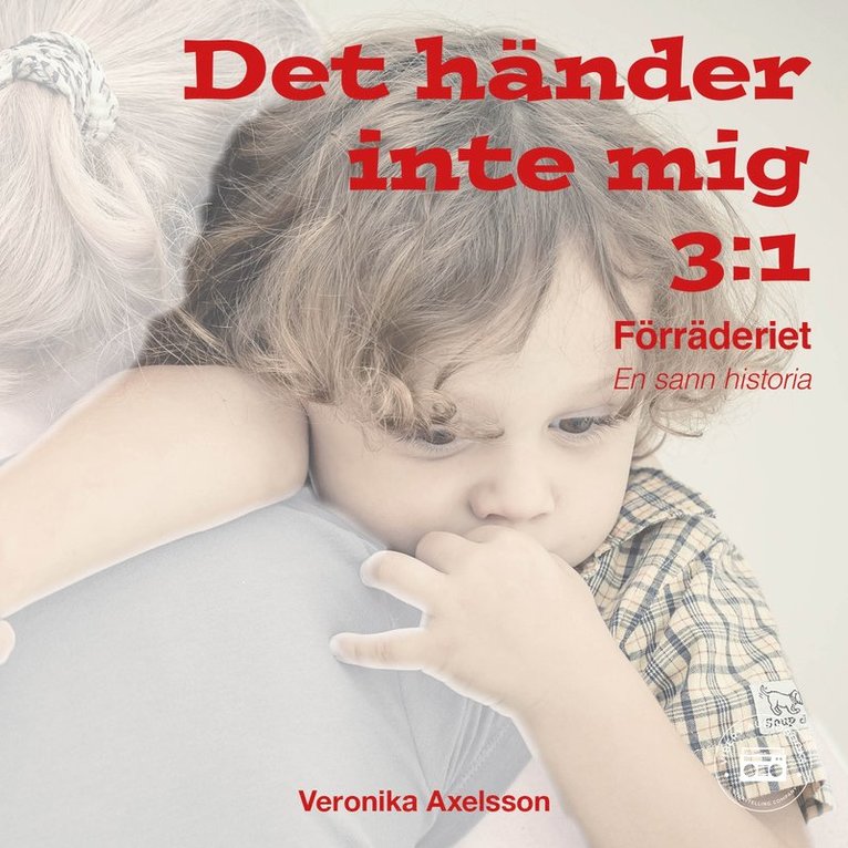 Veronika Axelsson - Det händer inte mig, del 3: FÖRRÄDERIET - En sann historia, Ljudbok