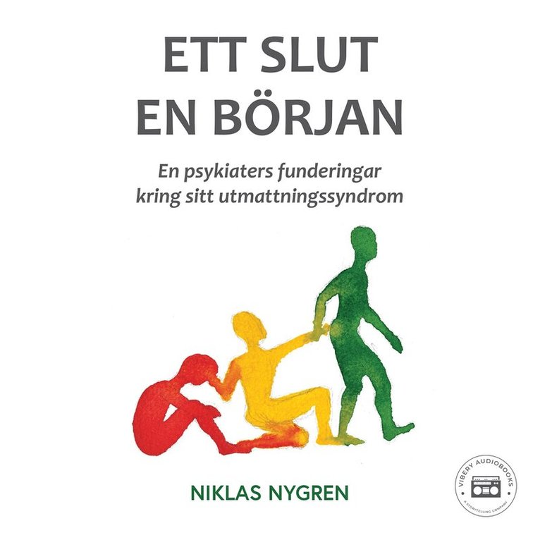 Niklas Nygren - Ett slut en början: en psykiaters funderingar kring sitt utmattningssyndrom, Ljudbok