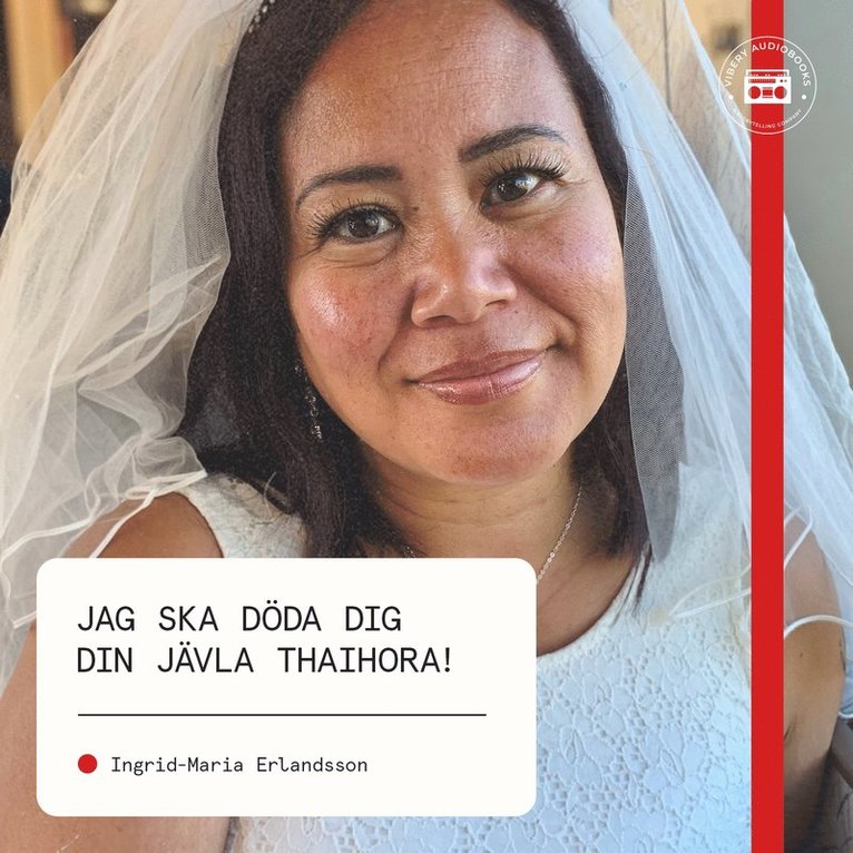 Ingrid-Maria Erlandsson - Jag ska döda dig din jävla thaihora!, Ljudbok