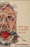 Sl� mig s� h�rt du vill