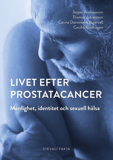 Livet efter prostatacancer : manlighet identitet och sexuell hälsa