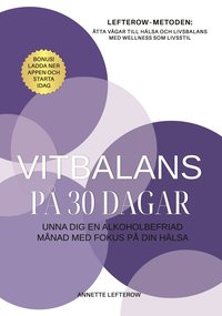 Vitbalans p 30 dagar : unna dig en alkoholbefriad mnad med fokus p din hlsa