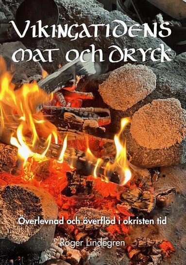 Roger Lindegren - Vikingatidens mat och dryck : överlevnad och överflöd i okristen tid, Inbunden. Tillgänglighet: Lägg till