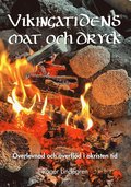 Vikingatidens mat och dryck : verlevnad och verfld i okristen tid