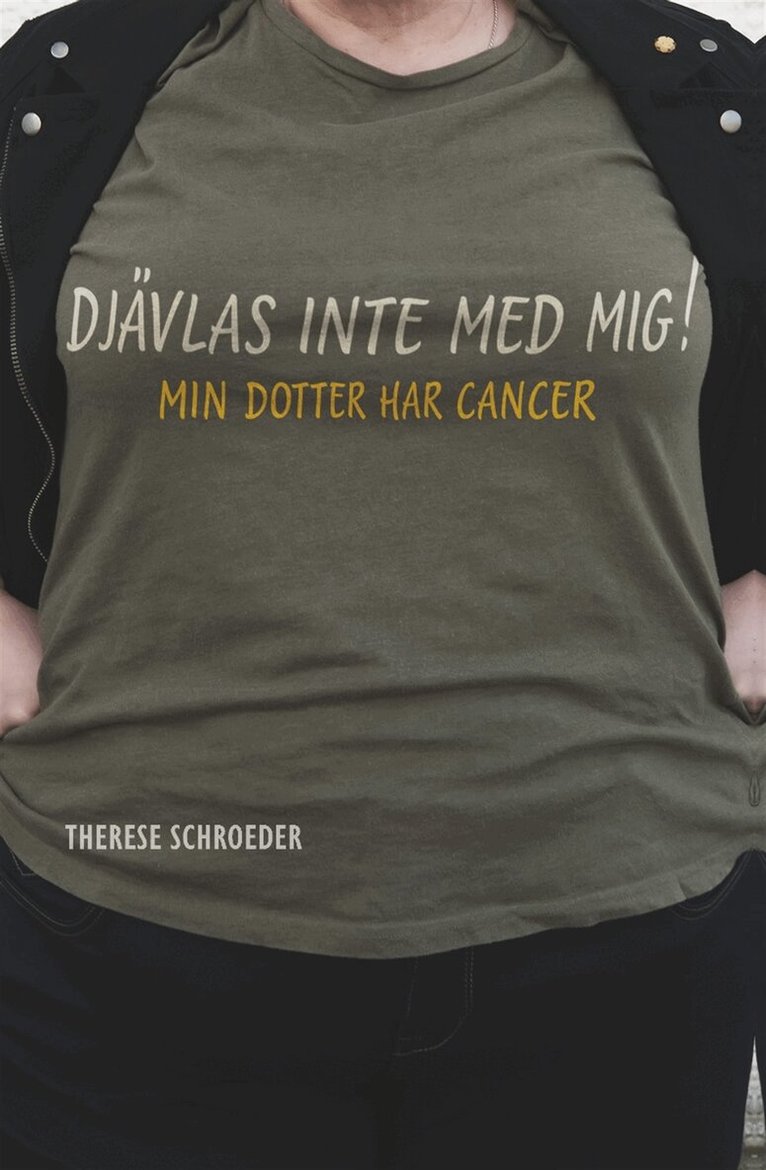 Therese Schroeder - Djävlas inte med mig! : min dotter har cancer!, E-bok