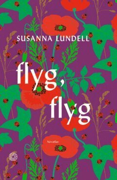 Susanna Lundell - Flyg, flyg, E-bok