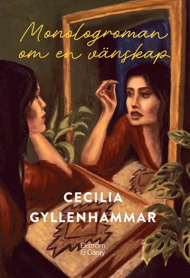 Cecilia Gyllenhammar Monologroman om en vänskap