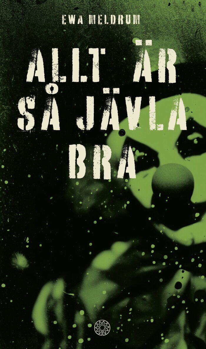 Ewa Meldrum - Allt är så jävla bra, Häftad