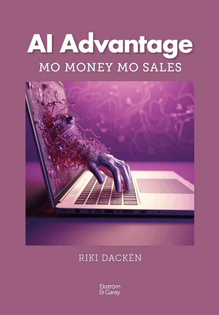 Riki Dackén - AI advantage : mo money, mo sales, Häftad