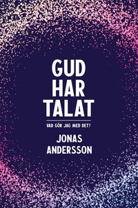 Gud har talat - Vad g�r jag med det?
