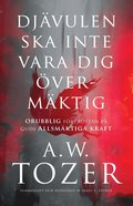 Djvulen ska inte vara dig vermktig