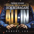 All-in ? Fredrik Nygård, Nordens värsta gambler och bedragare