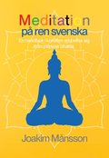 Meditation p ren svenska : en handbok i konsten att befria sig ifrn psykisk ohlsa