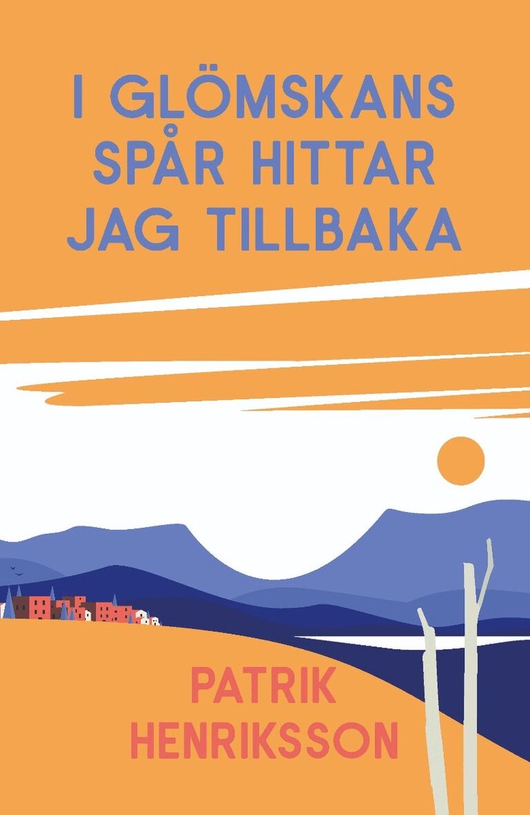 Patrik Henriksson - I glömskans spår hittar jag tillbaka, Häftad