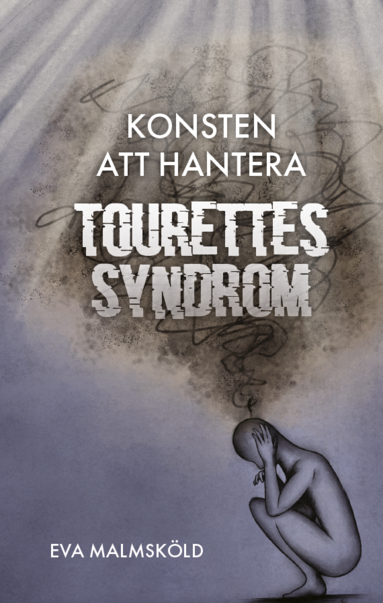 Eva Malmsköld Konsten att hantera Tourettes syndrom