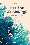 Ett �gg av fj�drar : fem noveller