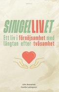 Singellivet : ett liv i f�rn�jsamhet med l�ngtan efter tv�samhet