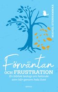 F�rv�ntan och frustration : en biblisk teologi om helande som b�r genom hela livet