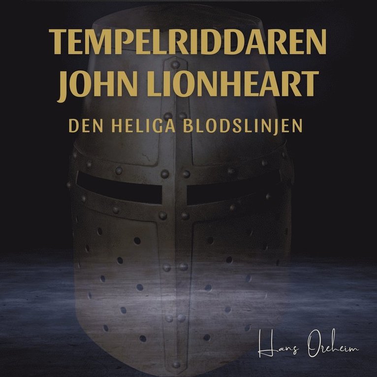 Hans Oreheim - Tempelriddare John Lionheart och den heliga blodslinjen, Ljudbok