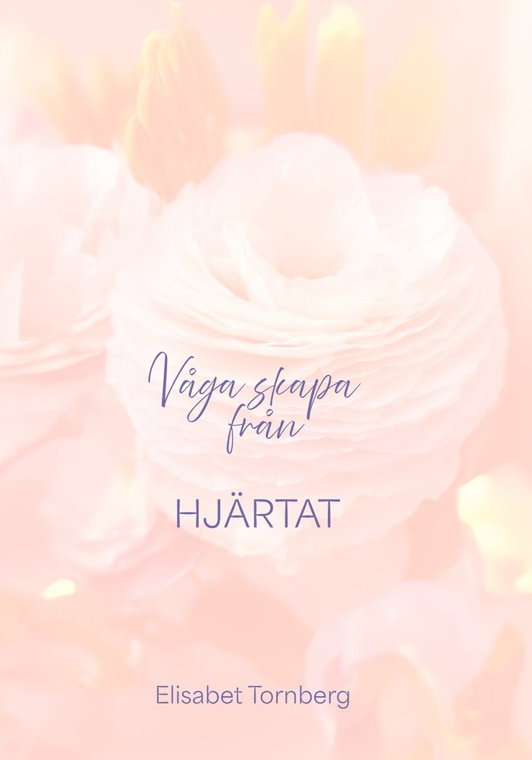 Elisabet Tornberg - Våga skapa från hjärtat, E-bok