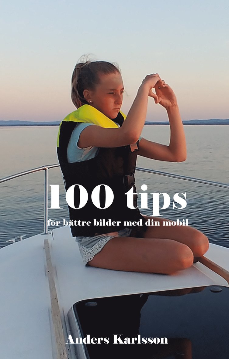 Anders Karlsson - 100 tips för bättre bilder med din mobil, E-bok