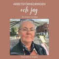 Arbetsfrnedringen och jag ? Ett drama i tre faser