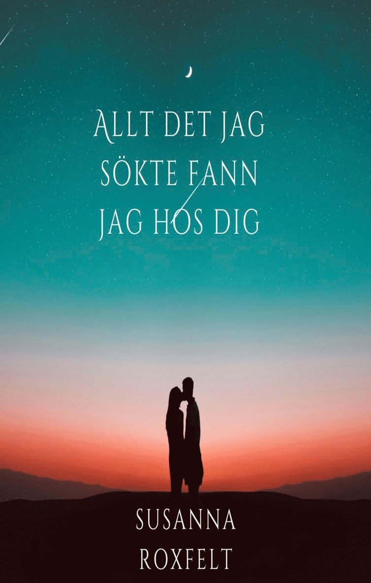 Susanna Roxfelt - Allt det jag sökte fann jag hos dig, E-bok
