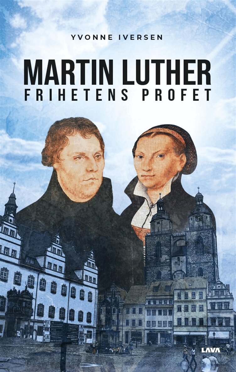 Yvonne Iversen - Martin Luther frihetens profet, E-bok