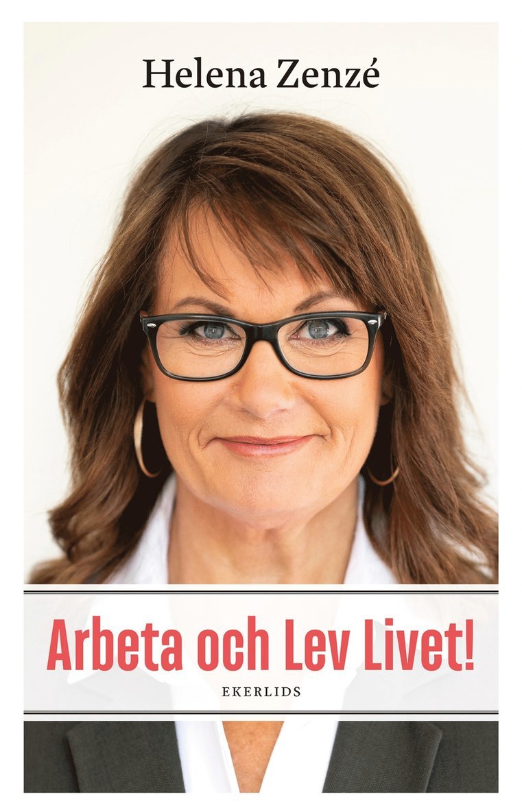 Helena Zenzé - Arbeta och Lev Livet!, E-bok