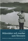 Mnniskor och marker som frsvann : berttelser om en dalgng under stark frndring under ren 1824-1960