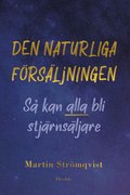 Den naturliga f�rs�ljningen : s� kan alla bli stj�rns�ljare