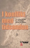 I konflikt med tidsandan: tolv unga liberaler om mnniskan, vrlden & friheten