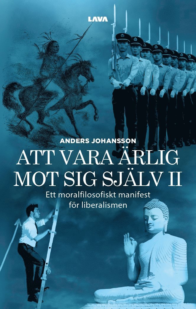 Anders Johansson - Att vara ärlig mot sig själv : ett moralfilosofiskt manifest för liberalismen, Häftad