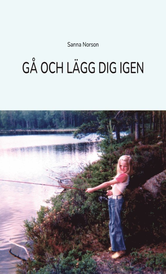 Sanna Norson - Gå och lägg dig igen, Häftad