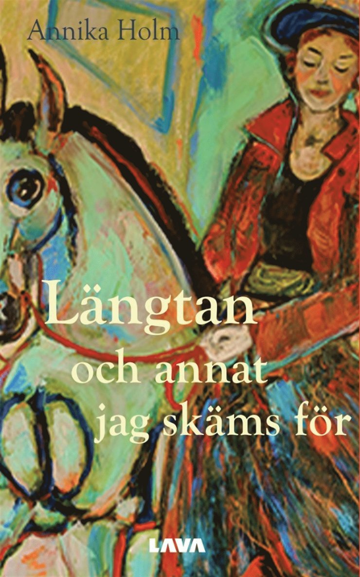 Annika Holm - Längtan och annat jag skäms för, E-bok