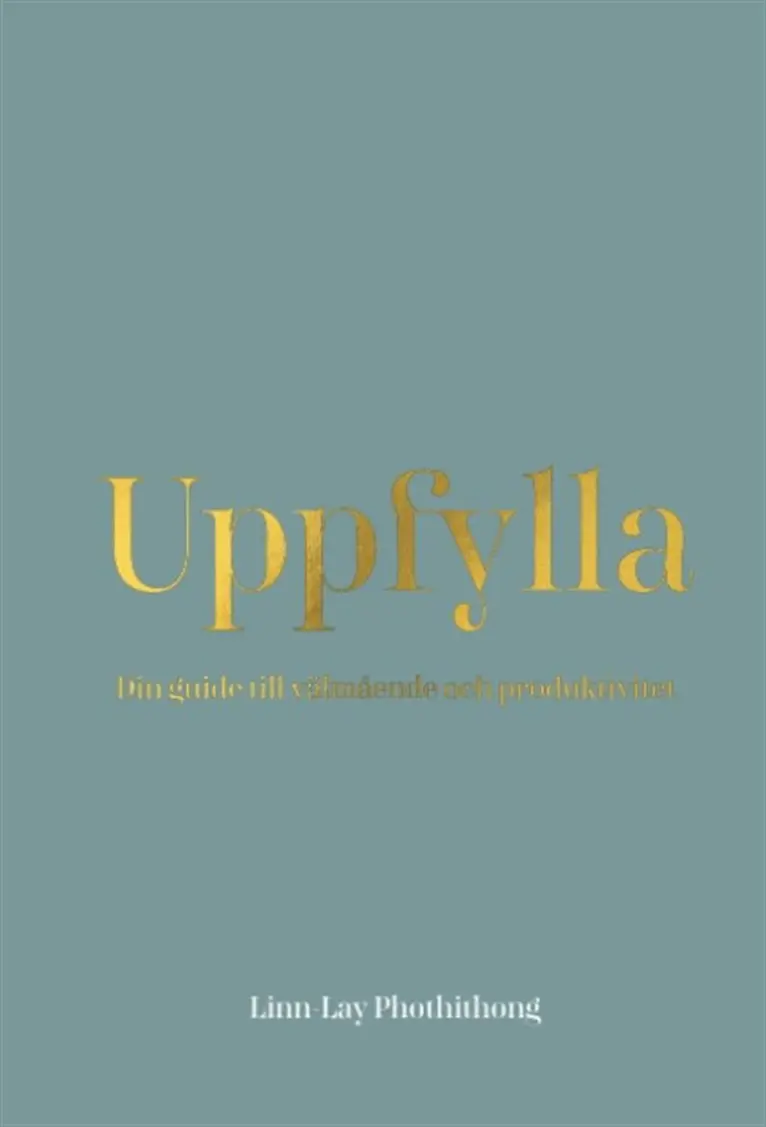 Linn-Lay Phothithong - Uppfylla. Din guide till välmående och produktivitet, E-bok. Tillgänglighet: Lägg i varukorg