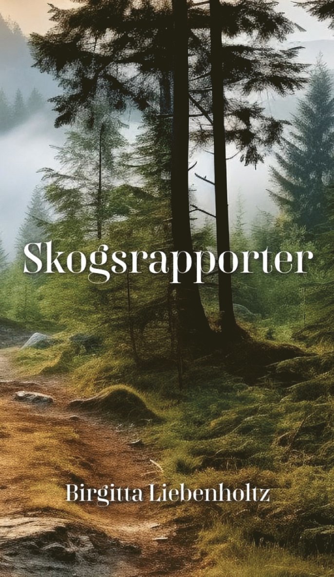 Birgitta Liebenholtz - Skogsrapporter, E-bok