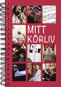Mitt k�rliv - Boken f�r dig som lever f�r musiken i k�ren