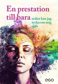 En prestation till bara - sedan kan jag tycka om mig sjlv