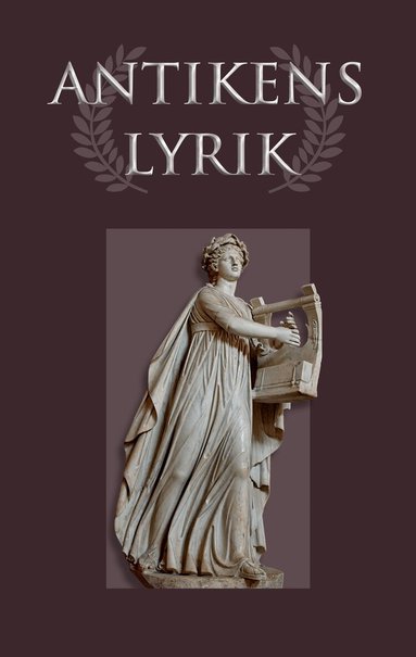 Horatius,, Ovidius,, Vergilius,, Sapfo,, Anakreon,, Pindaros, - Antikens lyrik : från Grekland och Rom, E-bok