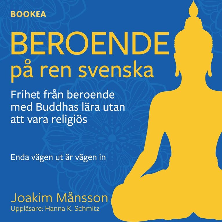 Joakim Månsson - Beroende på ren svenska : frihet från beroende med Buddhas lära utan att vara religiös, Ljudbok