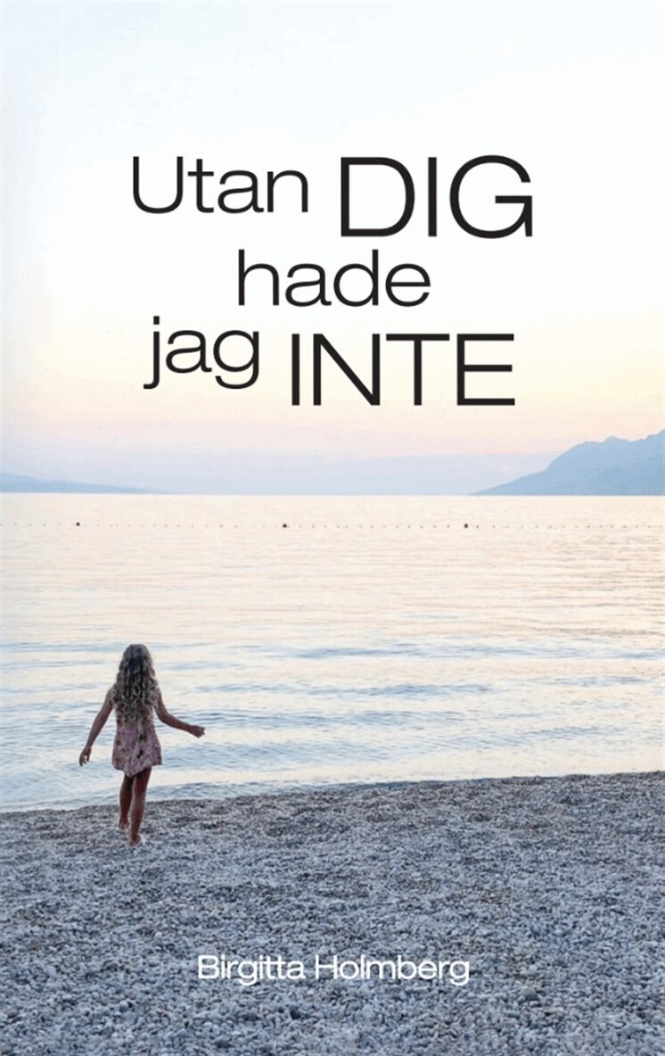 Birgitta Holmberg - Utan dig hade jag inte, E-bok