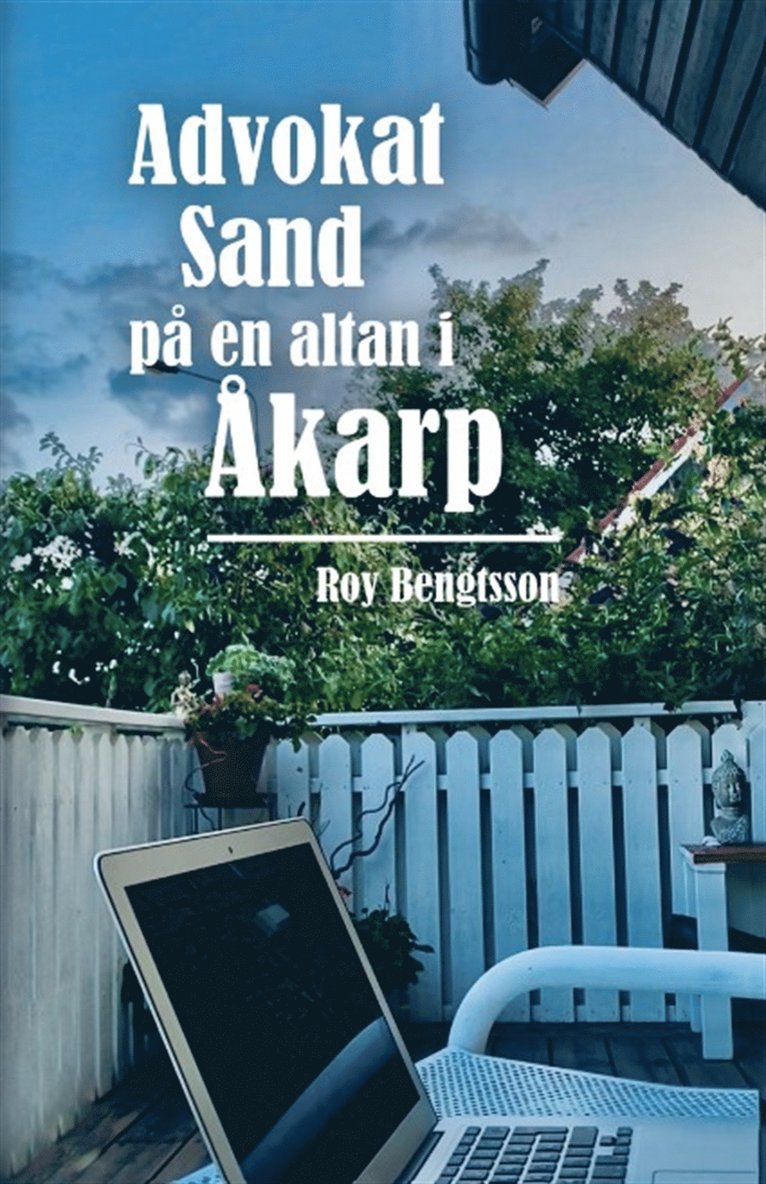 Roy Bengtsson - Advokat Sand på en altan i Åkarp, E-bok