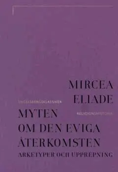 Mircea Eliade - Myten om den eviga återkomsten, E-bok