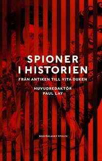 Spioner i historien : Fr�n antiken till vita duken
