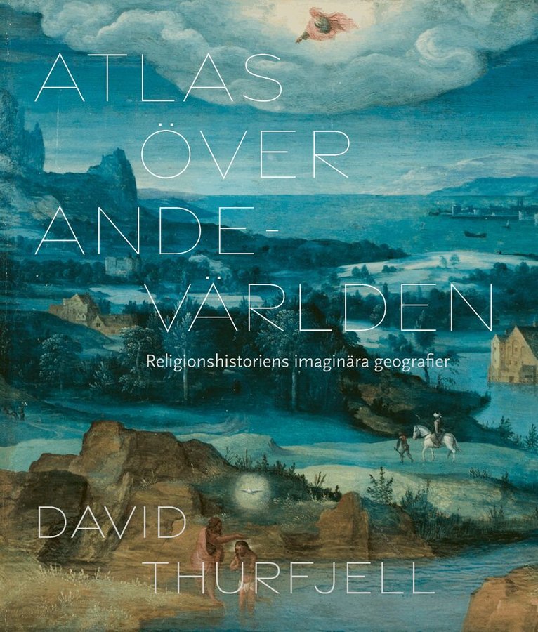 David Thurfjell - Atlas över andevärlden : religionshistoriens imaginära geografier, Inbunden. Tillgänglighet: Kommande