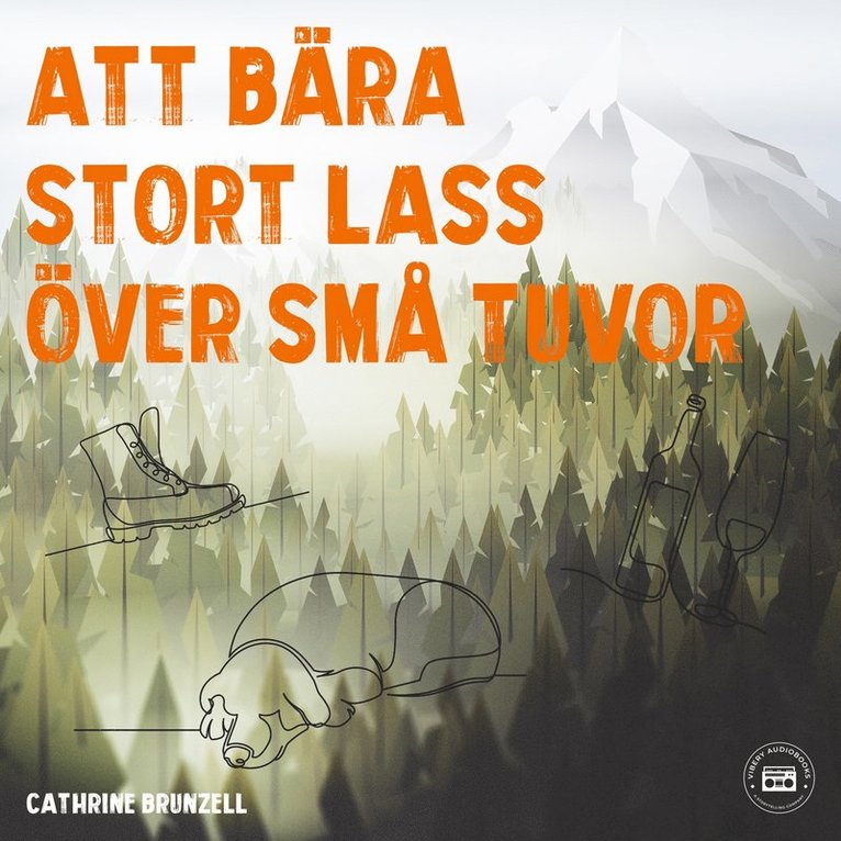 Cathrine Brunzell - Att bära stort lass över små tuvor, Ljudbok
