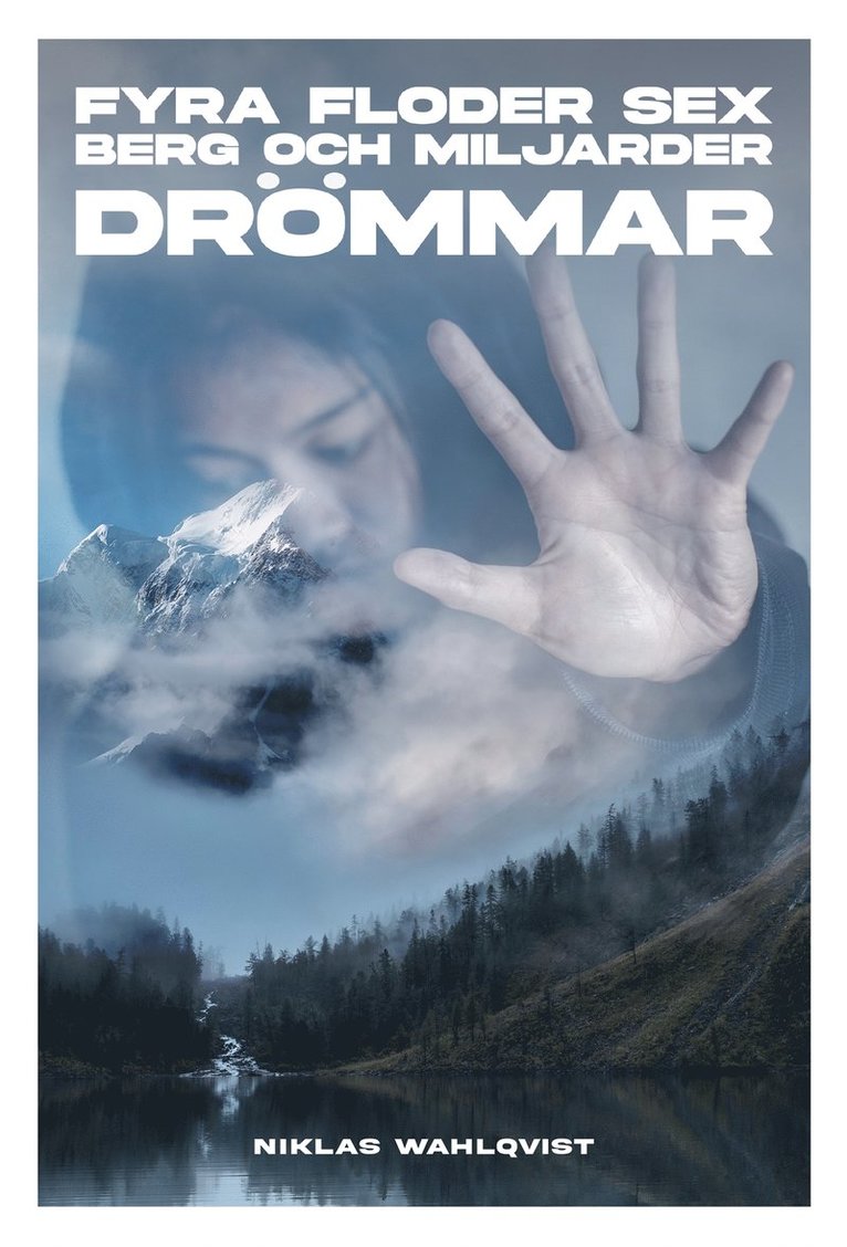 Niklas Wahlqvist - Fyra floder, sex berg och miljarder drömmar, E-bok